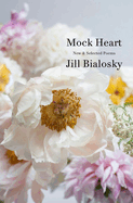 Item #403658 Mock Heart: New & Selected Poems. Jill Bialosky