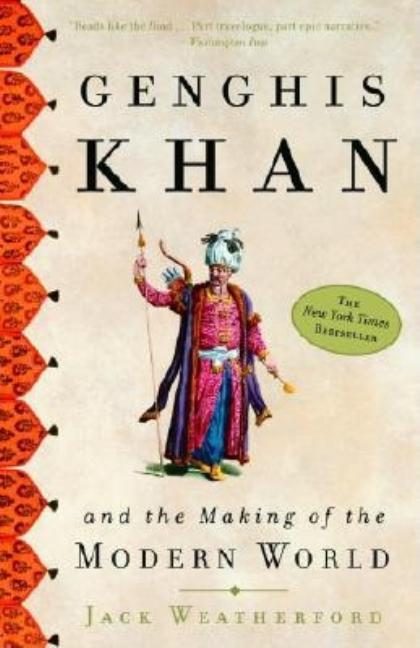 Item #318290 Genghis Khan and the Making of the Modern World. JACK WEATHERFORD