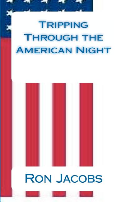 Item #228391 Tripping Through the American Night. Mr Ron Jacobs