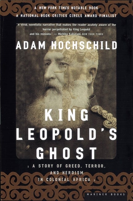 Item #316494 King Leopold's Ghost: A Story of Greed, Terror, and Heroism in Colonial Africa. ADAM...