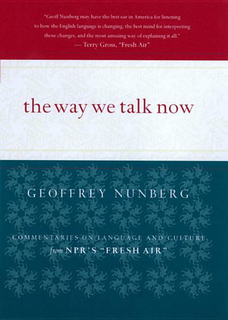 Item #285056 Way We Talk Now: Commentaries on Language and Culture. Geoffrey Nunberg