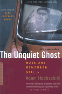 Item #313375 Unquiet Ghost: Russians Remember Stalin. Adam Hochschild