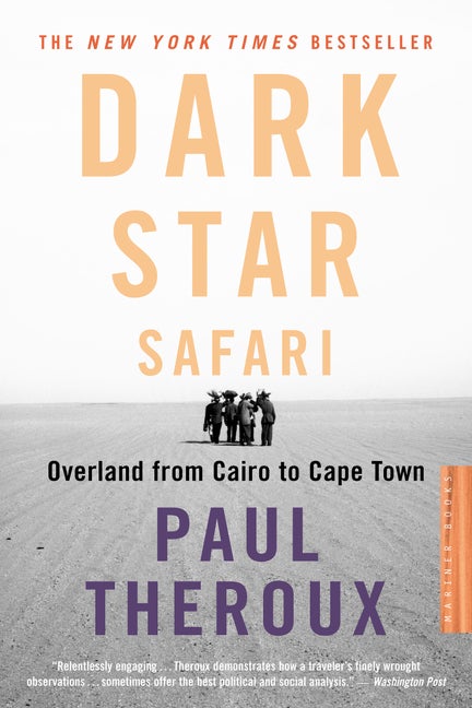 Item #304166 Dark Star Safari: Overland from Cairo to Capetown. PAUL THEROUX