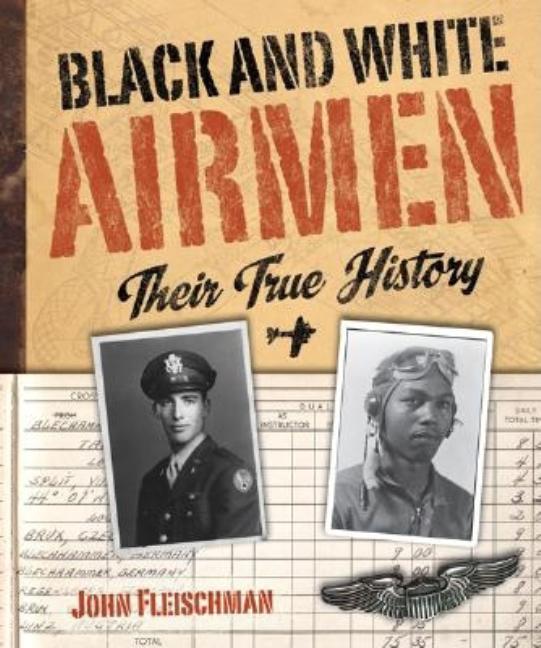 Item #245901 Black and White Airmen: Their True History. John Fleischman