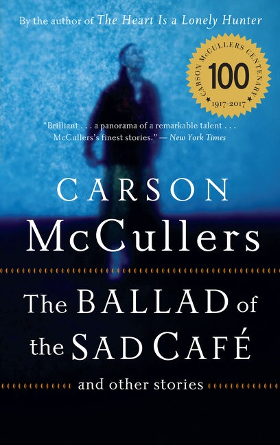 Item #322747 The Ballad of the Sad Cafe: and Other Stories. Carson McCullers