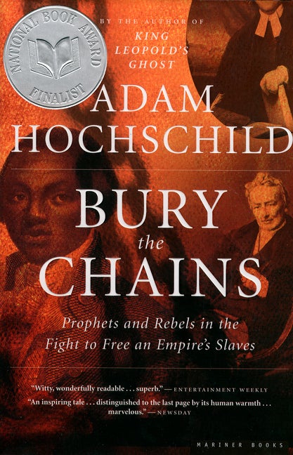 Item #275052 Bury the Chains : Prophets And Rebels in the Fight to Free an Empires Slaves. ADAM...