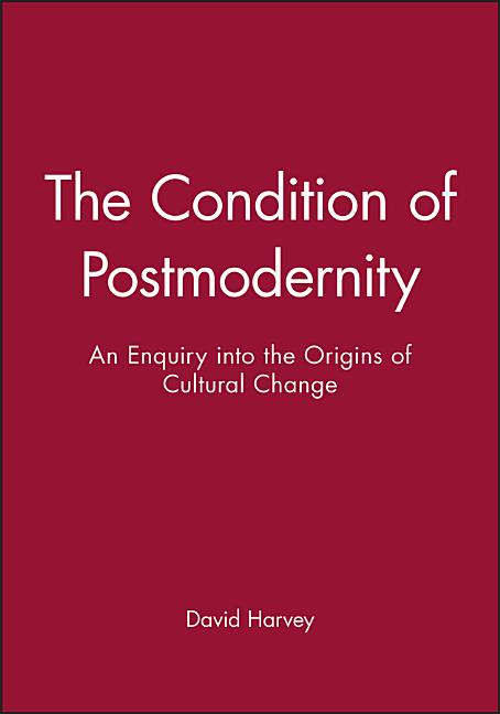 Item #300478 Condition of Postmodernity : An Enquiry into the Origins of Cultural Change. DAVID...