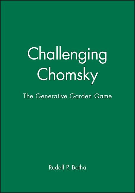 Item #291986 Challenging Chomsky: The Generative Garden Game (Revised). Rudolf P. Botha.