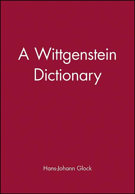 Item #273712 A Wittgenstein Dictionary. Hans-Johann Glock