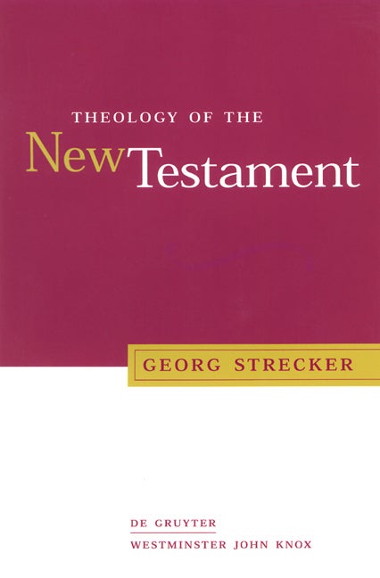 Item #281808 Theology of the New Testament. Georg Strecker.