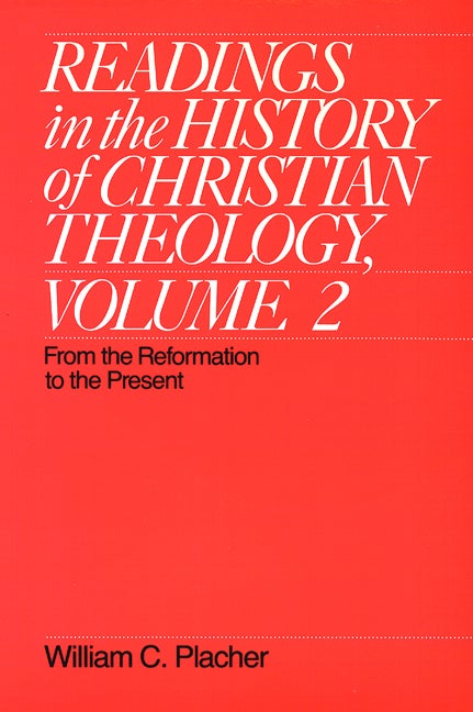 Item #306751 Readings in the History of Christian Theology, Volume 2: From the Reformation to the...