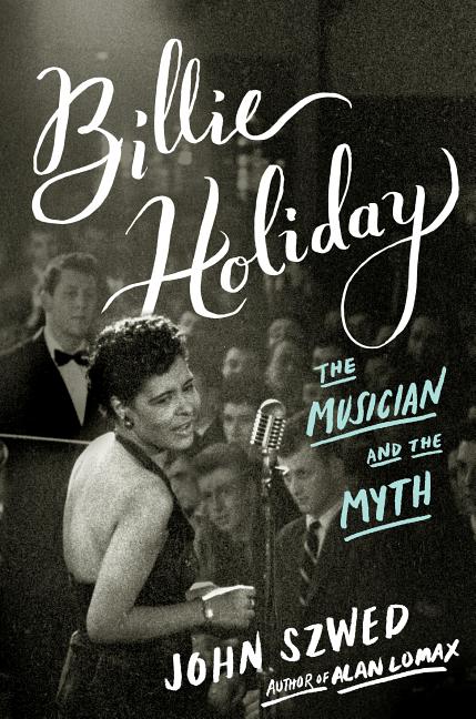 Item #283489 Billie Holiday: The Musician and the Myth. John Szwed