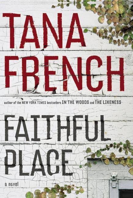Item #308570 Faithful Place: A Novel. Tana French