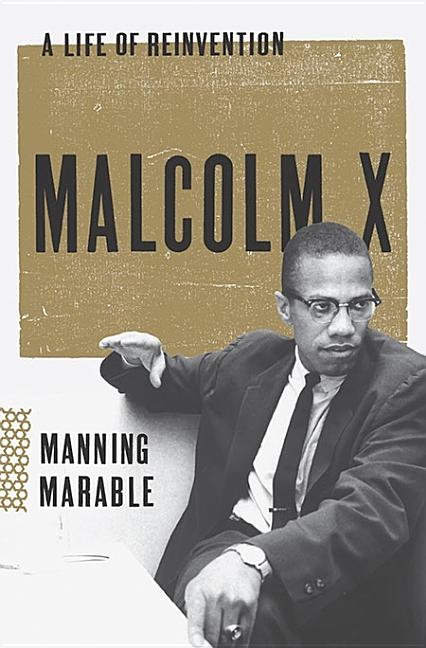 Item #273491 Malcolm X: A Life of Reinvention. Manning Marable