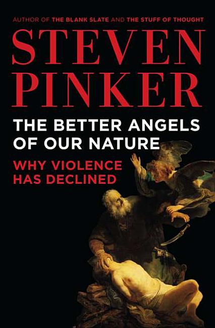 Item #289601 The Better Angels of Our Nature: Why Violence Has Declined. Steven Pinker.