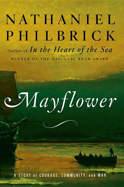 Item #322081 Mayflower: A Story of Courage, Community, and War. NATHANIEL PHILBRICK