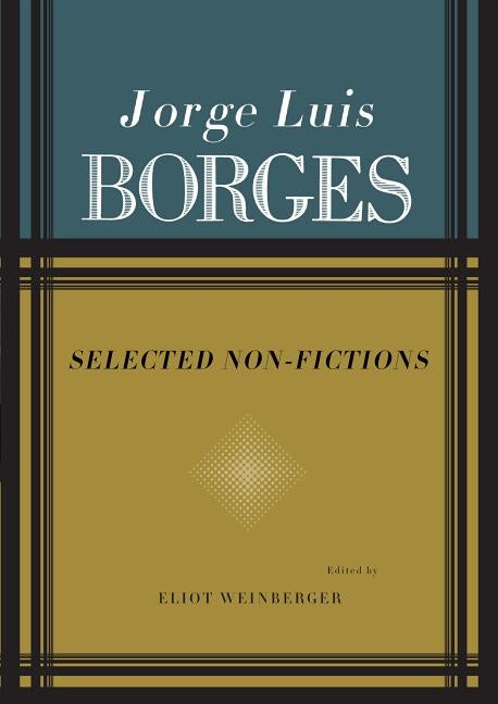 Item #298220 Selected Non-Fictions. Jorge Luis Borges