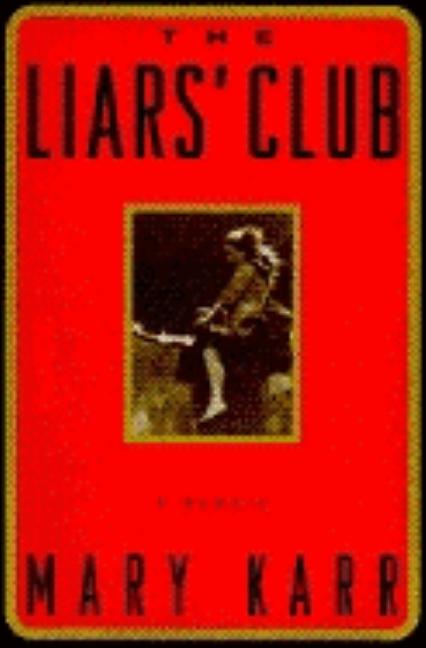 Item #302164 The Liars' Club: A Memoir. Mary Karr