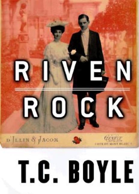 Item #311583 Riven Rock. T. C. Boyle.