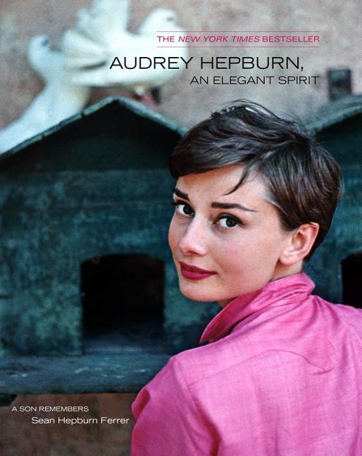 Item #248410 Audrey Hepburn, an Elegant Spirit: A Son Remembers. Sean Hepburn Ferrer