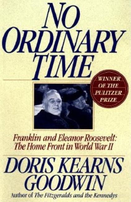 Item #302134 No Ordinary Time: Franklin and Eleanor Roosevelt: The Home Front in World War II....