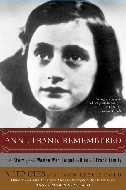 Item #218304 Anne Frank Remembered: The Story of the Woman Who Helped to Hide the Frank Family....