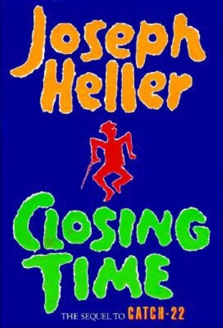Item #320299 Closing Time: The Sequel to Catch-22, a Novel By. JOSEPH HELLER