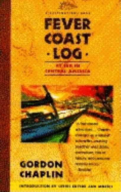 Item #232850 The Fever Coast Log: At Sea in Central America. Gordon Chaplin