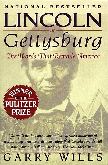 Item #316732 Lincoln at Gettysburg: The Words That Remade America. Garry Wills