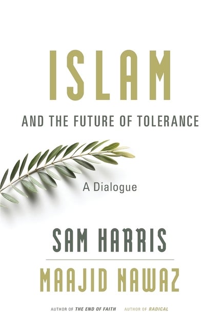 Item #268570 Islam and the Future of Tolerance: A Dialogue. Sam Harris, Maajid, Nawaz