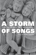 Item #321266 A Storm of Songs: India and the Idea of the Bhakti Movement. John Stratton Hawley