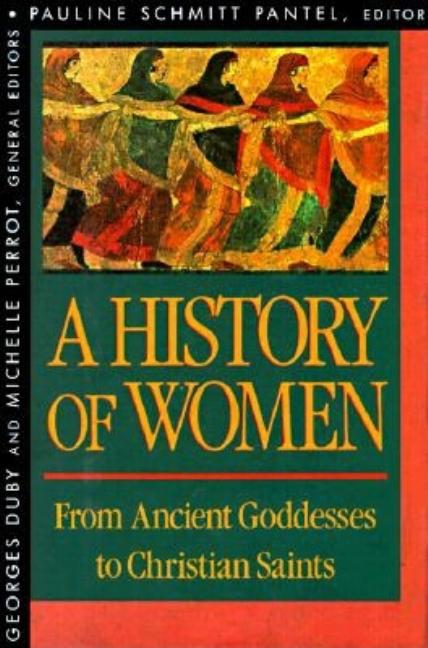 Item #291922 History of Women in the West, Volume I: From Ancient Goddesses to Christian Saints