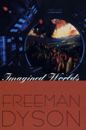 Item #321243 Imagined Worlds (Revised). Freeman Dyson