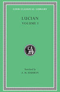 Item #320607 Lucian, Volume I. Phalaris. Hippias or The Bath. Dionysus. Heracles. Amber or The...