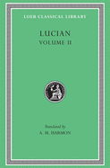 Item #320608 Lucian, II, The Downward Journey or The Tyrant. Zeus Catechized. Zeus Rants. The...