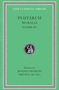 Item #320626 Plutarch: Moralia, Volume XIV, That Epicurus Actually Makes a Pleasant Life...