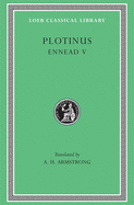 Item #320628 Plotinus V: Ennead V (Loeb Classical Library, 444). Plotinus