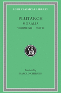 Item #320631 Plutarch: Moralia, Volume XIII, Part 2. Stoic Essays (Loeb Classical Library No....