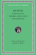 Item #320602 Hesiod: Volume I, Theogony. Works and Days. Testimonia (Loeb Classical Library No....