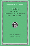 Item #320603 Hesiod: Volume II, The Shield. Catalogue of Women. Other Fragments. (Loeb Classical...