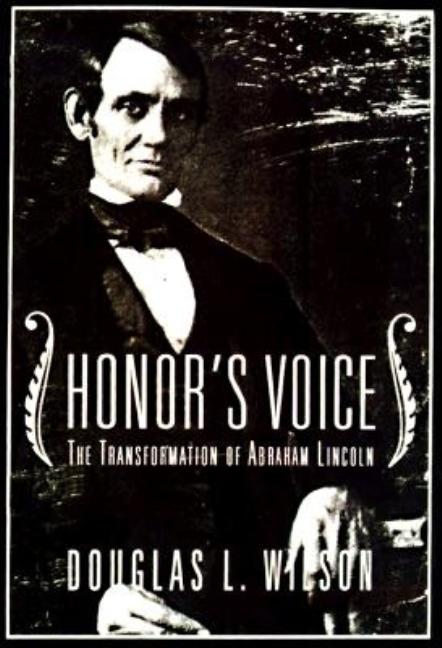 Item #233979 Honor's Voice: The Transformation of Abraham Lincoln. Douglas L. Wilson