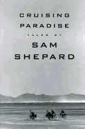 Item #312465 Cruising Paradise. Sam Shepard