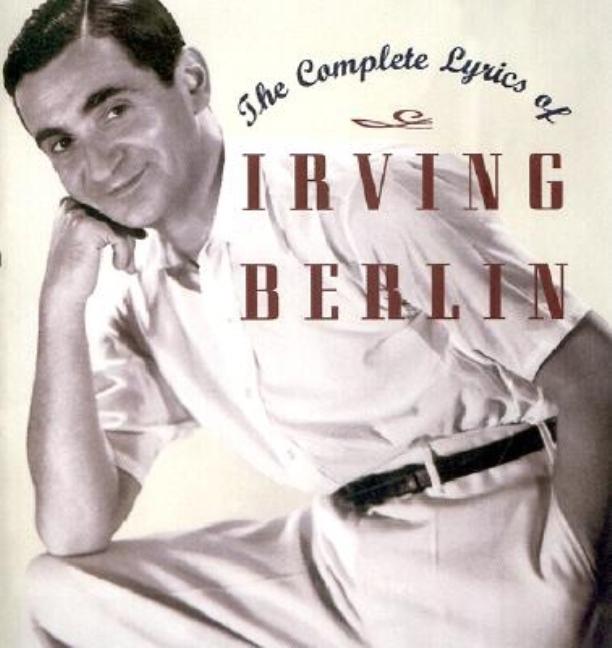 Item #260637 Complete Lyrics of Irving Berlin. Irving Berlin
