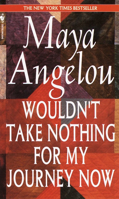 Item #293043 Wouldnt Take Nothing for My Journey Now. MAYA ANGELOU