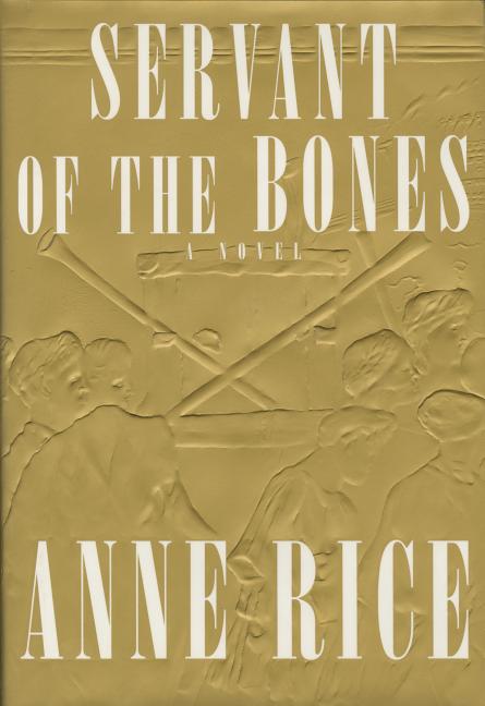 Item #323311 Servant of the Bones. ANNE RICE