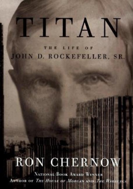 Item #302151 Titan: The Life of John D. Rockefeller, Sr. Ron Chernow
