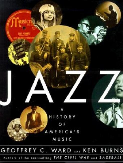 Item #273467 Jazz: A History of America's Music. Geoffrey C. Ward, Ken, Burns