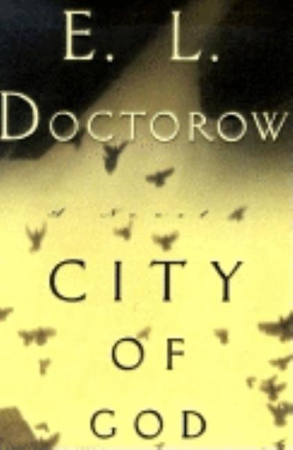 Item #314427 City of God: A Novel. E. L. Doctorow