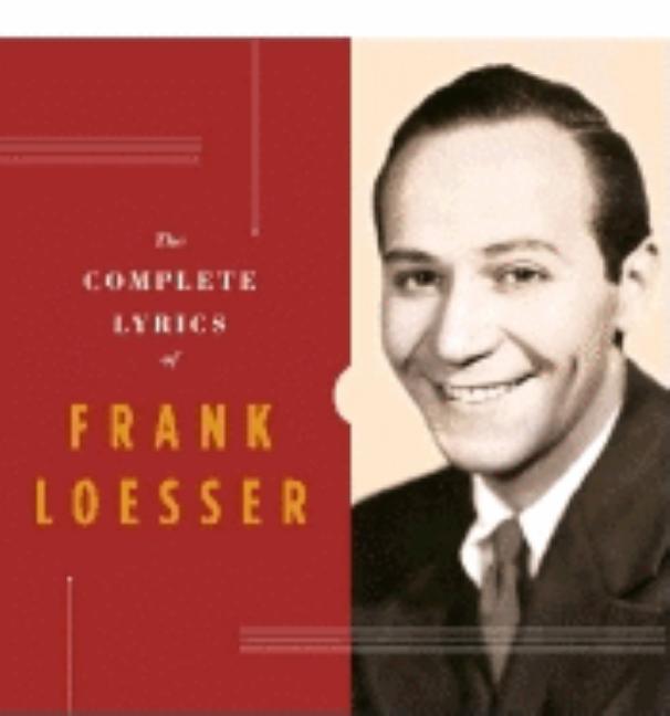 Item #260635 Complete Lyrics of Frank Loesser. Robert Kimball, Steve, Nelson, Frank, Loesser