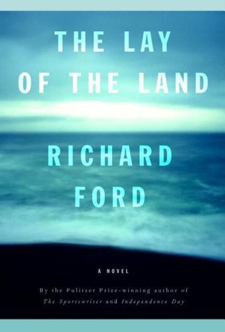 Item #220950 The Lay of the Land. RICHARD FORD